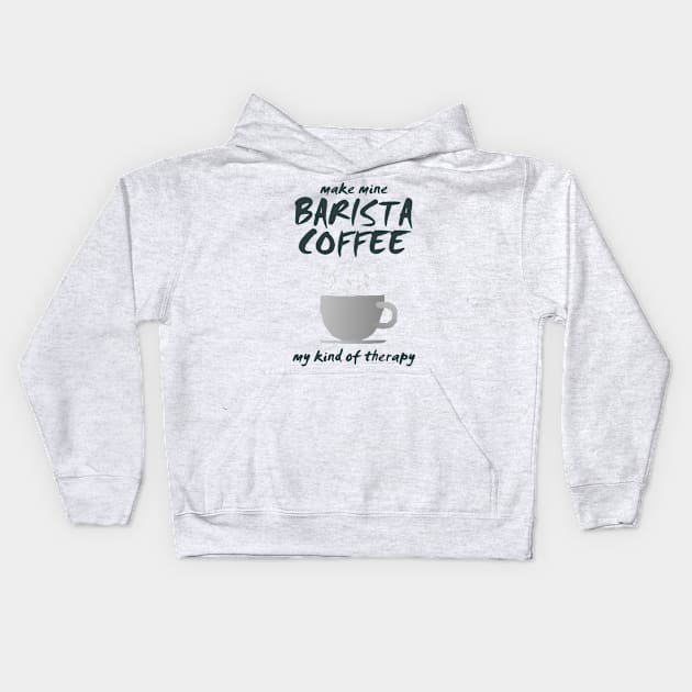 Make Mine BARISTA COFFEE-01a Kids Hoodie by JohnT